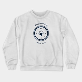 Always Wandering Never Lost Crewneck Sweatshirt